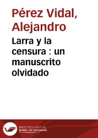 Larra y la censura : un manuscrito olvidado / Alejandro Pérez Vidal | Biblioteca Virtual Miguel de Cervantes