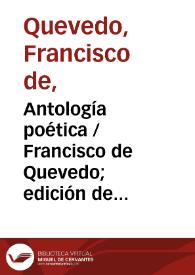 Antología poética / Francisco de Quevedo; edición de Roque Esteban Scarpa | Biblioteca Virtual Miguel de Cervantes
