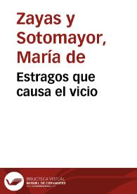 Estragos que causa el vicio / María de Zayas y Sotomayor | Biblioteca Virtual Miguel de Cervantes