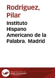 Instituto Hispano Americano de la Palabra. Madrid / Pilar Rodríguez | Biblioteca Virtual Miguel de Cervantes