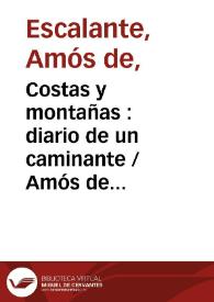 Costas y montañas : diario de un caminante / Amós de Escalante | Biblioteca Virtual Miguel de Cervantes