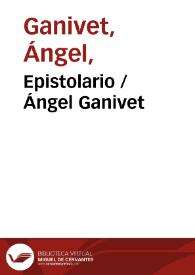 Epistolario / Ángel Ganivet | Biblioteca Virtual Miguel de Cervantes