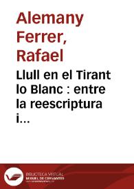 Llull en el Tirant lo Blanc : entre la reescriptura i la subversió / Rafael Alemany Ferrer i Josep-Lluís Martos Sánchez | Biblioteca Virtual Miguel de Cervantes