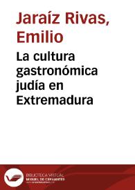 La cultura gastronómica judía en Extremadura / Emilio Jaraíz Rivas | Biblioteca Virtual Miguel de Cervantes
