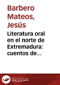 Literatura oral en el norte de Extremadura: cuentos de Serradilla / Jesús Barbero Mateos, Remedios Cuesta | Biblioteca Virtual Miguel de Cervantes