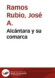 Alcántara y su comarca / José A. Ramos Rubio | Biblioteca Virtual Miguel de Cervantes