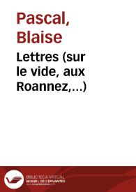 Lettres (sur le vide, aux Roannez,...) / Blaise Pascal | Biblioteca Virtual Miguel de Cervantes