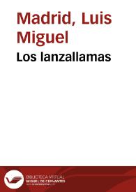Los lanzallamas / Luis Miguel Madrid | Biblioteca Virtual Miguel de Cervantes