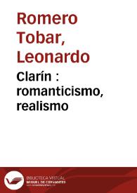 Clarín : romanticismo, realismo / Leonardo Romero Tobar | Biblioteca Virtual Miguel de Cervantes