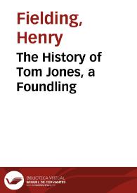 The History of Tom Jones, a Foundling / Henry Fielding | Biblioteca Virtual Miguel de Cervantes