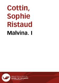 Malvina. I / Sophie Ristaud Cottin | Biblioteca Virtual Miguel de Cervantes
