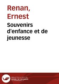 Souvenirs d'enfance et de jeunesse / Ernest Renan | Biblioteca Virtual Miguel de Cervantes