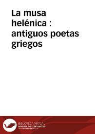 La musa helénica : antiguos poetas griegos / Pindaro...[et al.]; traducción en verso por Angel Lasso de la Vega | Biblioteca Virtual Miguel de Cervantes