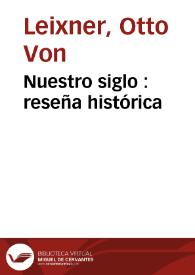Nuestro siglo : reseña histórica / por Otto von Leixner; traducción del alemán, revisada y anotada por Marcelino Menéndez Pelayo | Biblioteca Virtual Miguel de Cervantes