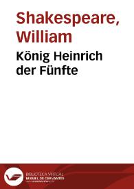 König Heinrich der Fünfte / William Shakespeare; August Wilhelm von Schlegel | Biblioteca Virtual Miguel de Cervantes