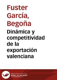 Dinámica y competitividad de la exportación valenciana / Begoña Fuster García | Biblioteca Virtual Miguel de Cervantes