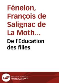 De l'Education des filles / Francois de Salignac de La Mothe Fénelon | Biblioteca Virtual Miguel de Cervantes