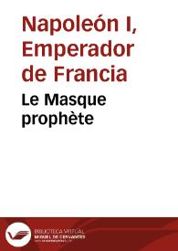 Le Masque prophète / Napoléon Bonaparte | Biblioteca Virtual Miguel de Cervantes