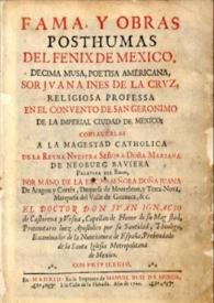 Fama y obras posthumas del Fenix de Mexico, decima musa, poetisa americana, sor Juana Ines de la Cruz... / consagralas... Don Juan Ignacio de Castoreua y Ursua... | Biblioteca Virtual Miguel de Cervantes