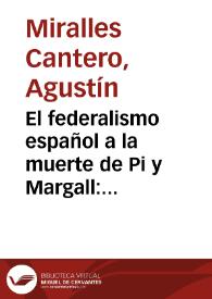 El federalismo español a la muerte de Pi y Margall: (1901-1904) / Agustín Miralles Cantero | Biblioteca Virtual Miguel de Cervantes