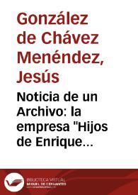 Noticia de un Archivo: la empresa "Hijos de Enrique Sánchez" / Jesús P. González de Chávez Menéndez | Biblioteca Virtual Miguel de Cervantes