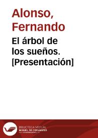 El árbol de los sueños. [Presentación] / Fernando Alonso | Biblioteca Virtual Miguel de Cervantes