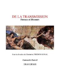 De la transmission : formes et discours / sous la direction de Montserrat Prudon-Moral | Biblioteca Virtual Miguel de Cervantes