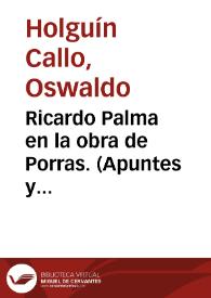 Ricardo Palma en la obra de Porras. (Apuntes y bibliografía) / Oswaldo Holguín Callo | Biblioteca Virtual Miguel de Cervantes