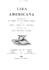 Lira americana : colección de poesías de los mejores poetas del Perú, Chile y Bolivia / recopiladas por Ricardo Palma | Biblioteca Virtual Miguel de Cervantes