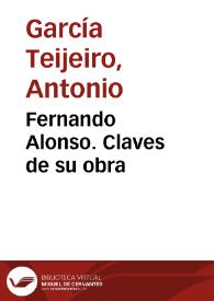 Fernando Alonso. Claves de su obra / Antonio García Teijeiro | Biblioteca Virtual Miguel de Cervantes