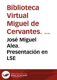 José Miguel Alea. Presentación en LSE / Biblioteca de Signos | Biblioteca Virtual Miguel de Cervantes
