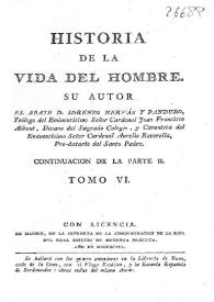 Historia de la vida del hombre. Tomo 6. Continuación de la Parte 2ª / Lorenzo Hervás y Panduro | Biblioteca Virtual Miguel de Cervantes