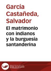 El matrimonio con indianos y la burguesía santanderina / Salvador García Castañeda | Biblioteca Virtual Miguel de Cervantes