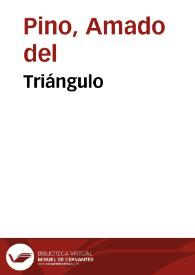 Triángulo / Amado del Pino | Biblioteca Virtual Miguel de Cervantes