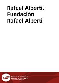 Rafael Alberti. Fundación Rafael Alberti | Biblioteca Virtual Miguel de Cervantes