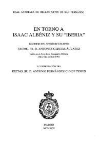 En torno a Isaac Albéniz y su "Iberia" / discurso del académico electo Excmo. Sr. D. Antonio Iglesias Álvarez : leído en el Acto de su Recepción Pública el día 5 de abril de 1992, y contestación del Excmo. Sr. D. Antonio Fernández-Cid de Temes | Biblioteca Virtual Miguel de Cervantes