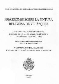 Precisiones sobre la pintura religiosa de Velázquez / discurso del académico electo Excmo. Sr. D. Alfonso Rodríguez y Gutiérrez de Ceballos leído en el acto de su recepción pública, el día 23 de mayo de 2004 y contestación del Excmo. Sr. D. José Manuel Pita Andrade | Biblioteca Virtual Miguel de Cervantes