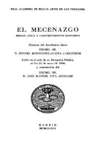 El mecenazgo; misión, ética y comportamiento histórico / discurso del académico electo Excmo. Sr. D. Miguel Rodríguez-Acosta Carlström leído en el acto de su Recepción Pública el día 25 de mayo de 1986 y contestación del Excmo. Sr. D. José Manuel Pita Andrade | Biblioteca Virtual Miguel de Cervantes