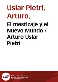 El mestizaje y el Nuevo Mundo / Arturo Uslar Pietri | Biblioteca Virtual Miguel de Cervantes