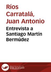 Entrevista a Santiago Martín Bermúdez / realizada por Juan Antonio Ríos Carratalá | Biblioteca Virtual Miguel de Cervantes