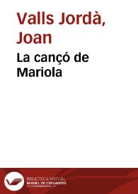 La cançó de Mariola / Joan Valls; edició canònica a càrrec de Manel Rodríguez Castelló | Biblioteca Virtual Miguel de Cervantes