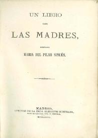 Un libro para las madres / escrito por María del Pilar Sinués | Biblioteca Virtual Miguel de Cervantes