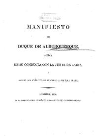 Manifiesto del Duque de Alburquerque acerca de su conducta con la Junta de Cádiz y arribo del ejército de su cargo a aquella plaza | Biblioteca Virtual Miguel de Cervantes