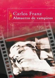 Almuerzo de vampiros [Fragmento, primer capítulo] / Carlos Franz | Biblioteca Virtual Miguel de Cervantes