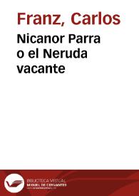 Nicanor Parra o el Neruda vacante / Carlos Franz | Biblioteca Virtual Miguel de Cervantes