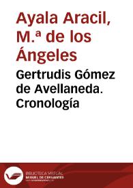 Gertrudis Gómez de Avellaneda. Cronología / M.ª Ángeles Ayala Aracil | Biblioteca Virtual Miguel de Cervantes