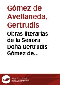 Obras literarias de la Señora Doña Gertrudis Gómez de Avellaneda. Colección completa. Tomo 4 | Biblioteca Virtual Miguel de Cervantes