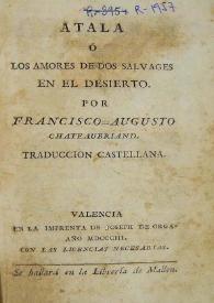 Atala o los amores de dos salvajes en el desierto / por Francisco Augusto Chateaubriand; traducción castellana | Biblioteca Virtual Miguel de Cervantes