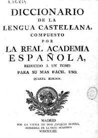 Diccionario de la lengua castellana / compuesto por la Real Academia Española, reducido a un tomo para su uso más fácil uso | Biblioteca Virtual Miguel de Cervantes