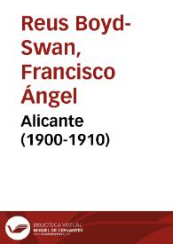 Alicante (1900-1910) / Francisco Ángel Reus Boyd-Swan | Biblioteca Virtual Miguel de Cervantes